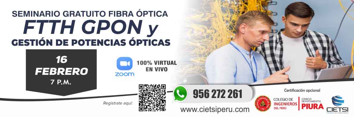 SEMINARIO GRATUITO FIBRA ÓPTICA “FTTH GPON Y GESTIÓN DE POTENCIAS ÓPTICAS” 2024